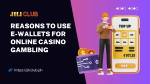 7 Reasons to Use E-Wallets for JILI Online Casino Transactions