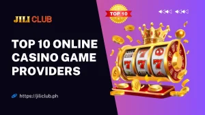 Top 10 Online Casino Game Providers Featuring JILI