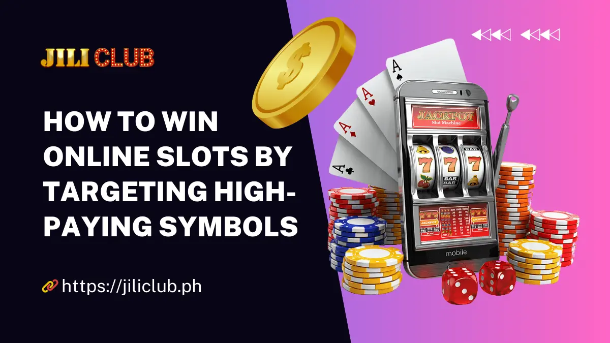 How to Win Online Slots by Targeting High-Paying Symbols
