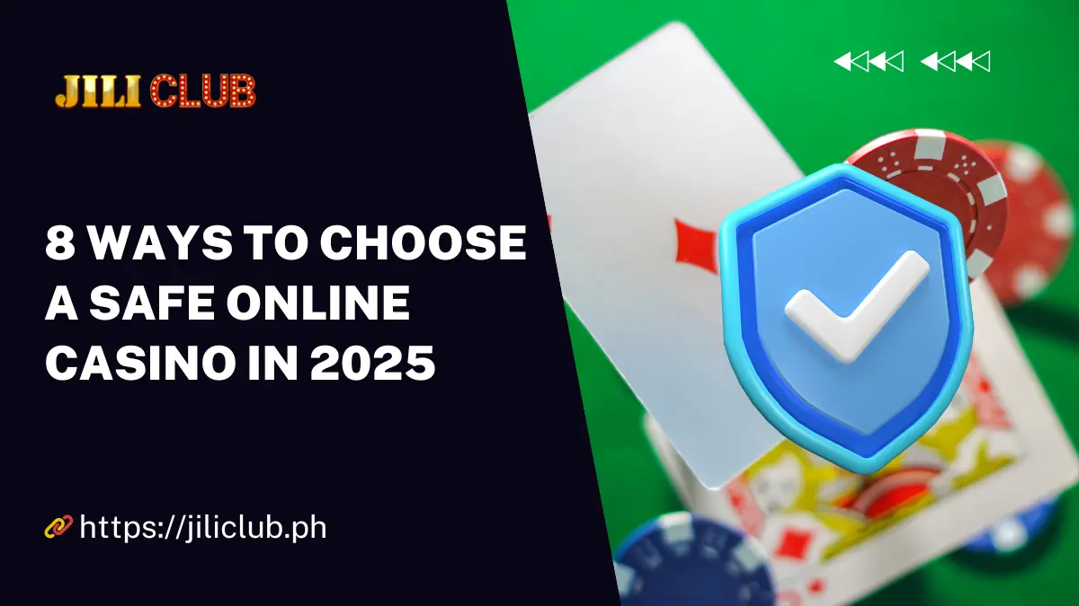 8 Ways to Choose a Safe Online Casino in 2025