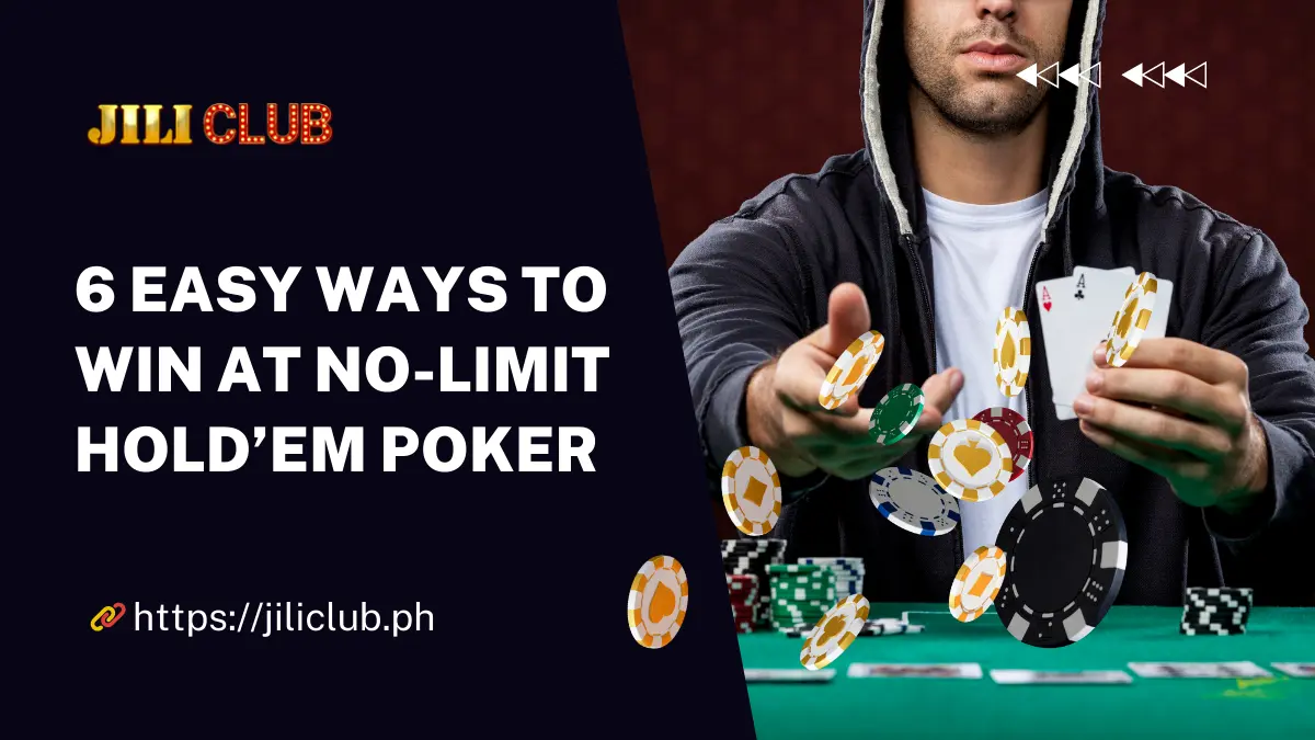 6 Easy Ways to Win at No-Limit Hold'em Poker